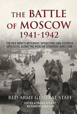 Bitka o Moskvu 1941-42: Obranné operácie a protiofenzíva Červenej armády na moskovskom strategickom smere - The Battle of Moscow 1941-42: The Red Army's Defensive Operations and Counter Offensive Along the Moscow Strategic Direction