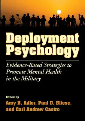 Psychológia nasadenia: Stratégie založené na dôkazoch na podporu duševného zdravia v armáde - Deployment Psychology: Evidence-Based Strategies to Promote Mental Health in the Military