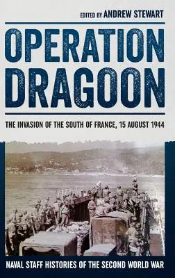 Operácia Dragoon: Invázia do južného Francúzska, 15. august 1944 - Operation Dragoon: The Invasion of the South of France, 15 August 1944