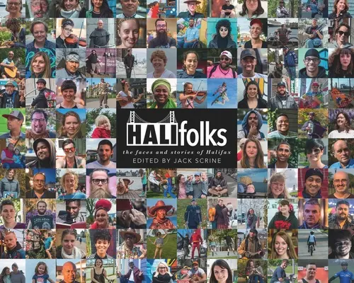 Halifolks: Tváre a príbehy Halifaxu - Halifolks: The Faces and Stories of Halifax