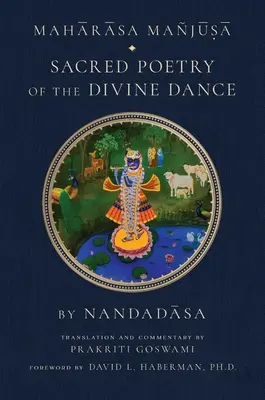 Maharasa Manjusa: Posvätná poézia božského tanca (hinduistické štúdie, višnuizmus) - Maharasa Manjusa: Sacred Poetry of the Divine Dance (Hindu Studies, Vaishnavism)