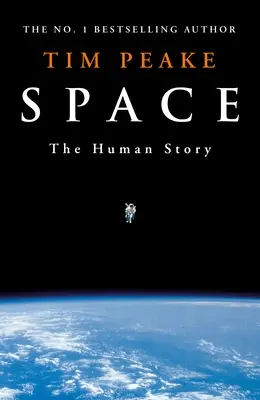 Vesmír - napínavé dejiny ľudstva od obľúbeného britského astronauta Tima Peakea - Space - A thrilling human history by Britain's beloved astronaut Tim Peake