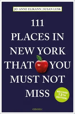 111 miest v New Yorku, ktoré nesmiete vynechať - 111 Places in New York That You Must Not Miss