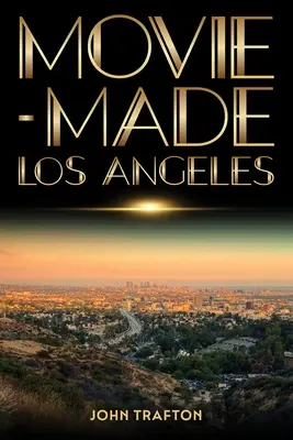 Los Angeles - filmová produkcia - Movie-Made Los Angeles