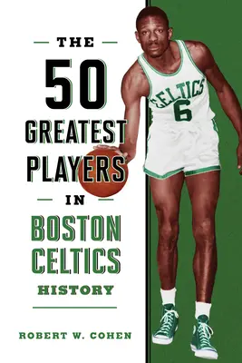 50 najlepších hráčov v histórii Boston Celtics - The 50 Greatest Players in Boston Celtics History