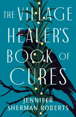 Kniha liečebných postupov dedinského liečiteľa - The Village Healer's Book of Cures