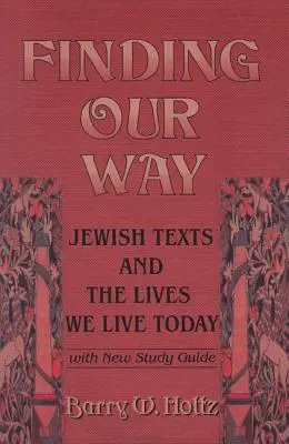 Hľadanie našej cesty: Židovské texty a život, ktorý dnes vedieme - Finding Our Way: Jewish Texts and the Lives We Lead Today