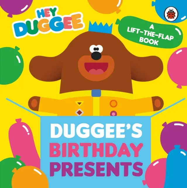 Hey Duggee: Duggeeho narodeninové darčeky Zdvihni klapku - Hey Duggee: Duggee's Birthday Presents Lift-the-Flap