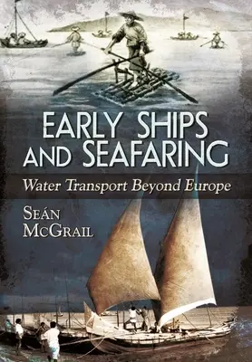 Rané lode a námorná doprava: Vodná doprava mimo Európy - Early Ships and Seafaring: Water Transport Beyond Europe