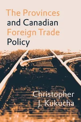 Provincie a kanadská politika zahraničného obchodu - The Provinces and Canadian Foreign Trade Policy