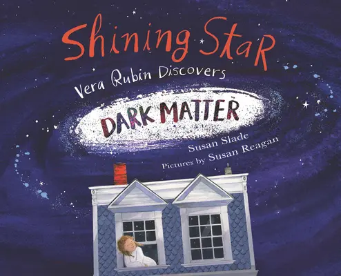 Žiarivá hviezda: Vera Rubinová objavuje tmavú hmotu - Shining Star: Vera Rubin Discovers Dark Matter