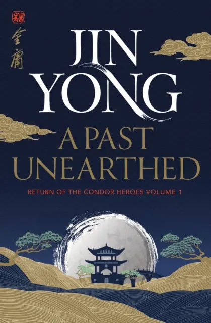 Odhalená minulosť - Návrat hrdinov Kondora 1. zväzok - Past Unearthed - Return of the Condor Heroes Volume 1