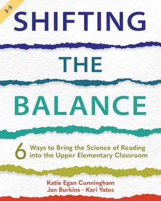 Posun rovnováhy, 3. - 5. ročník: 6 spôsobov, ako vniesť vedu o čítaní do vyučovania na prvom stupni základnej školy - Shifting the Balance, Grades 3-5: 6 Ways to Bring the Science of Reading into the Upper Elementary Classroom