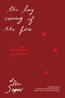 Dlhý príchod ohňa: Vybrané básne - The Long Coming of the Fire: Selected Poems