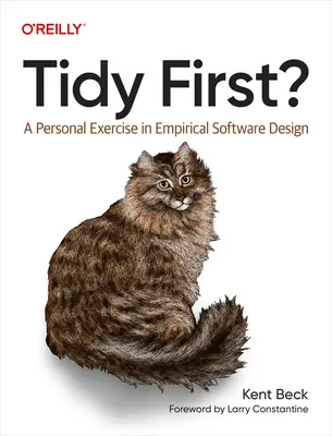 Tidy First?: Osobné cvičenie v empirickom návrhu softvéru - Tidy First?: A Personal Exercise in Empirical Software Design