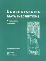 Porozumenie mayským nápisom: Príručka hieroglyfov - Understanding Maya Inscriptions: A Hieroglyph Handbook