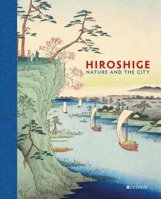 Hirošige: Príroda a mesto - Hiroshige: Nature and the City