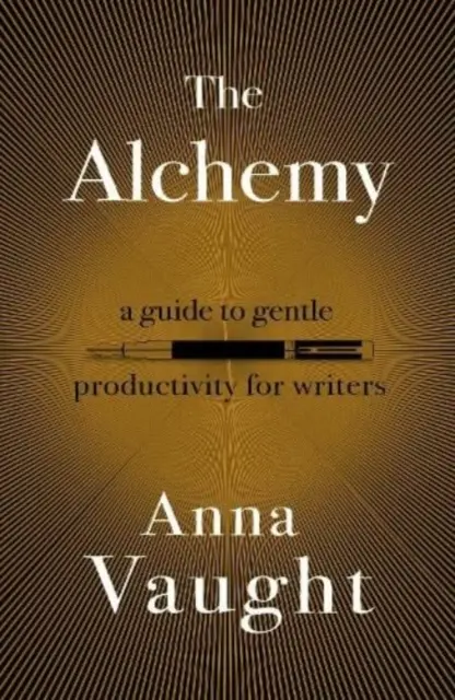 Alchýmia - Sprievodca jemnou produktivitou pre spisovateľov - Alchemy - A Guide to Gentle Productivity for Writers