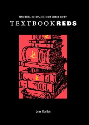 Učebnice červených: Školské učebnice, ideológia a východonemecká identita - Textbook Reds: Schoolbooks, Ideology, and Eastern German Identity