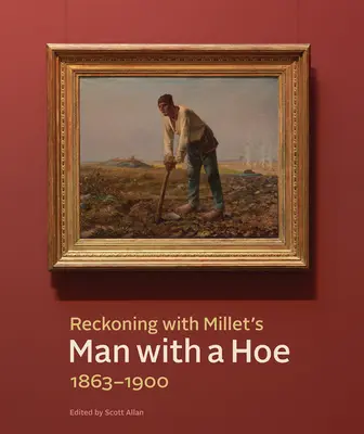 Zúčtovanie s Milletovým Mužom s motykou, 1863-1900 - Reckoning with Millet's Man with a Hoe, 1863-1900