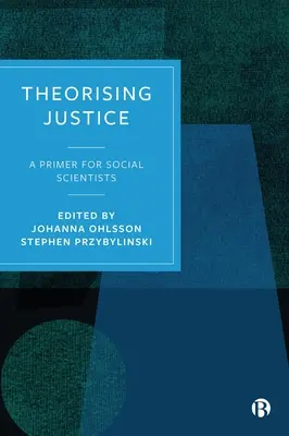 Teoretizovanie spravodlivosti: Základné informácie pre sociálnych vedcov - Theorising Justice: A Primer for Social Scientists