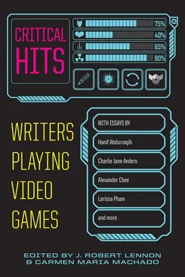 Kritické hity: Spisovatelia hrajúci videohry - Critical Hits: Writers Playing Video Games