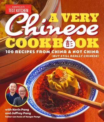 Veľmi čínska kuchárka: Kuchyňa: 100 receptov z Číny a nie z Číny (ale stále skutočne čínskych) - A Very Chinese Cookbook: 100 Recipes from China and Not China (But Still Really Chinese)