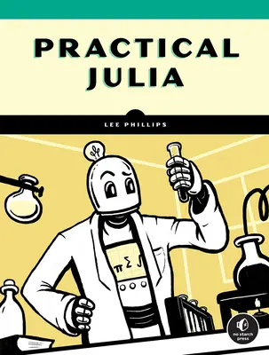 Praktická Júlia: Praktický úvod pre vedecké mysle - Practical Julia: A Hands-On Introduction for Scientific Minds