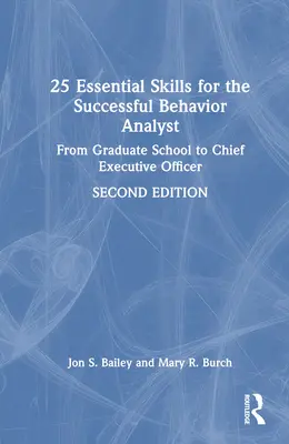 25 základných zručností pre úspešného behaviorálneho analytika: Od absolventa školy po výkonného riaditeľa - 25 Essential Skills for the Successful Behavior Analyst: From Graduate School to Chief Executive Officer