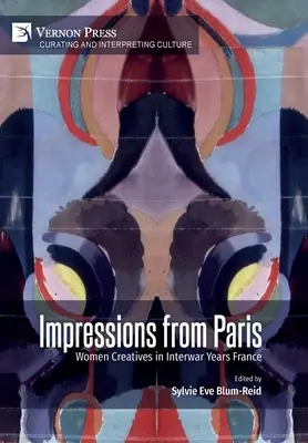 Dojmy z Paríža: Tvorivé ženy v medzivojnovom Francúzsku - Impressions from Paris: Women Creatives in Interwar Years France