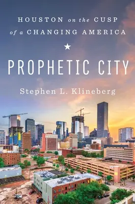 Prorocké mesto: Houston na prahu meniacej sa Ameriky - Prophetic City: Houston on the Cusp of a Changing America