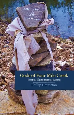Bohovia zo Four Mile Creek: Básne, eseje a fotografie Phillipa Howertona - Gods of Four Mile Creek: Poems, Essays and Photographs by Phillip Howerton