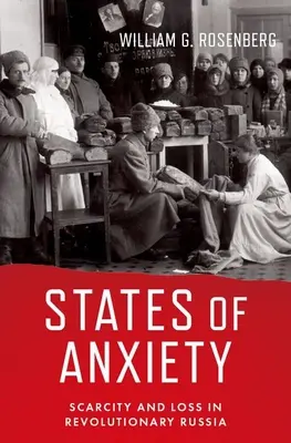 Stavy úzkosti: Nedostatok a strata v revolučnom Rusku - States of Anxiety: Scarcity and Loss in Revolutionary Russia