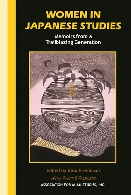 Ženy v japonských štúdiách: Spomienky priekopníckej generácie - Women in Japanese Studies: Memoirs from a Trailblazing Generation