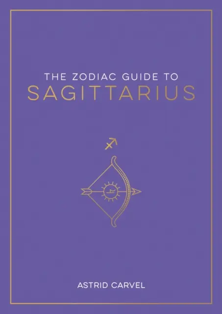 Zodiak - Sprievodca znamením Strelca - Najlepší sprievodca pre pochopenie vášho hviezdneho znamenia, odhaľovanie vášho osudu a dekódovanie múdrosti hviezd - Zodiac Guide to Sagittarius - The Ultimate Guide to Understanding Your Star Sign, Unlocking Your Destiny and Decoding the Wisdom of the Stars