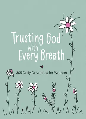Dôverovať Bohu s každým nádychom: 365 denných pobožností pre ženy - Trusting God with Every Breath: 365 Daily Devotions for Women