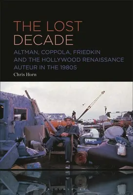 Stratené desaťročie: Altman, Coppola, Friedkin a hollywoodska renesancia v 80. rokoch - The Lost Decade: Altman, Coppola, Friedkin and the Hollywood Renaissance Auteur in the 1980s