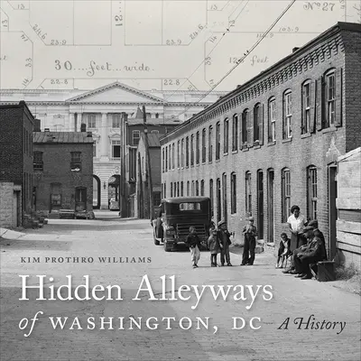 Skryté uličky Washingtonu, DC: Dejiny DC DC DC DC DC DC DC DC DC DC DC DC DC DC DC DC DC DC - Hidden Alleyways of Washington, DC: A History