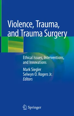 Násilie, trauma a úrazová chirurgia: Etické otázky, intervencie a inovácie - Violence, Trauma, and Trauma Surgery: Ethical Issues, Interventions, and Innovations