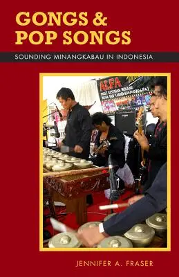 Gongy a popové piesne: Zvuky Minangkabau v Indonézii - Gongs and Pop Songs: Sounding Minangkabau in Indonesia