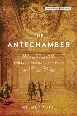 Predsieň: K dejinám čakania - The Antechamber: Toward a History of Waiting