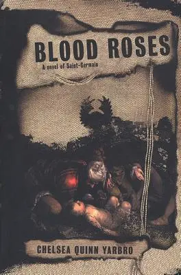 Krvavé ruže: Román o grófovi Saint-Germainovi - Blood Roses: A Novel of the Count Saint-Germain