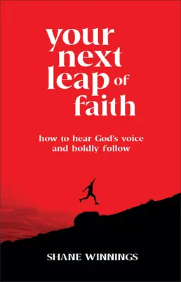 Váš ďalší skok viery: Ako počuť Boží hlas a odvážne ho nasledovať - Your Next Leap of Faith: How to Hear God's Voice and Boldly Follow