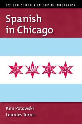 Španielčina v Chicagu (Potowski Kim (profesor španielskej lingvistiky profesor španielskej lingvistiky University of Illinois at Chicago)) - Spanish in Chicago (Potowski Kim (Professor of Spanish Linguistics Professor of Spanish Linguistics University of Illinois at Chicago))