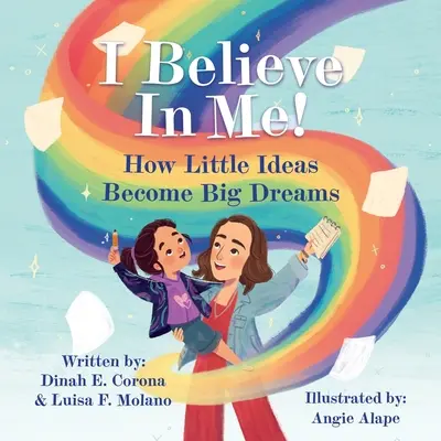 I Believe In Me!: Ako sa z malých nápadov stávajú veľké sny - I Believe In Me!: How Little Ideas Become Big Dreams