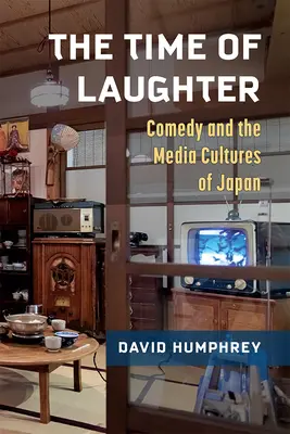 Čas smiechu: Komédia a mediálne kultúry Japonska, zväzok 101 - The Time of Laughter: Comedy and the Media Cultures of Japan Volume 101