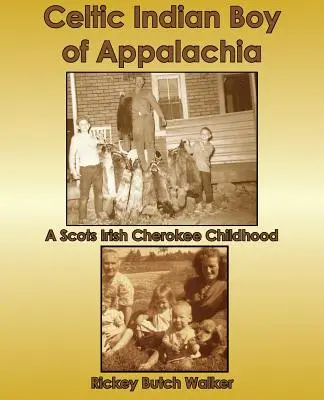 Keltský indiánsky chlapec z Apalače: Škótsko-írske detstvo Čerokíja - Celtic Indian Boy of Appalachia: A Scots Irish Cherokee Childhood