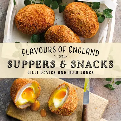 Chute Anglicka: - Flavours of England: Supper & Snacks