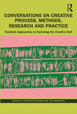 Rozhovory o tvorivom procese, metódach, výskume a praxi: Feministické prístupy k výchove tvorivého ja - Conversations on Creative Process, Methods, Research and Practice: Feminist Approaches to Nurturing the Creative Self