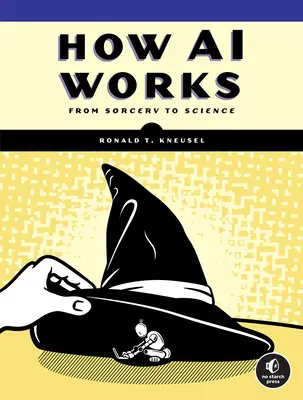 Ako funguje umelá inteligencia: Od čarodejníctva k vede - How AI Works: From Sorcery to Science